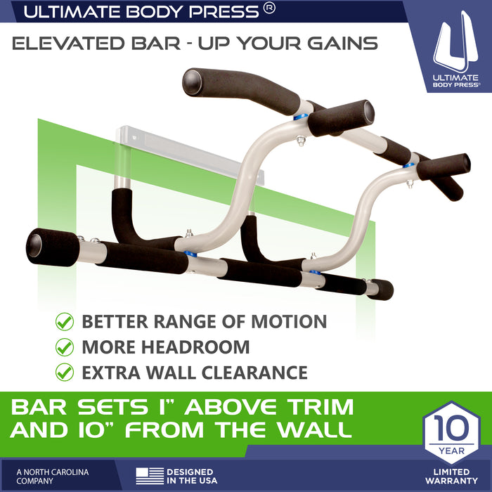 Ultimate Body Press XL Doorway Pull Up Bar benefits: Elevated bar for better range of motion and more headroom, plus 10 inches of extra wall clearance (bar sets 1 inch above trim).